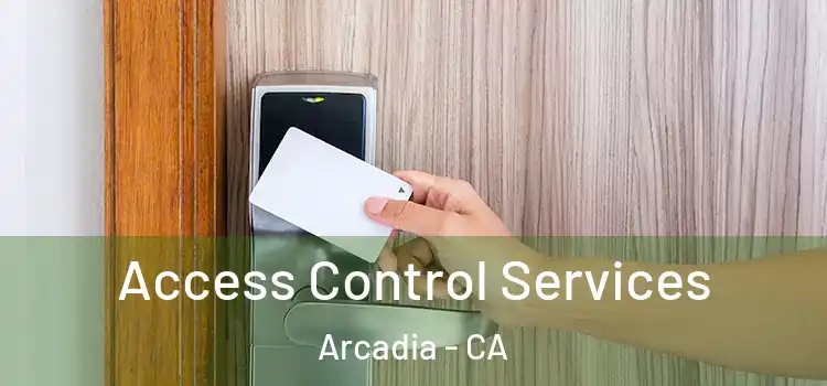 Access Control Services Arcadia - CA