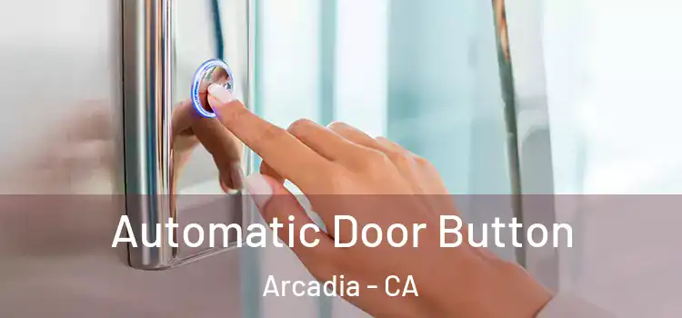 Automatic Door Button Arcadia - CA