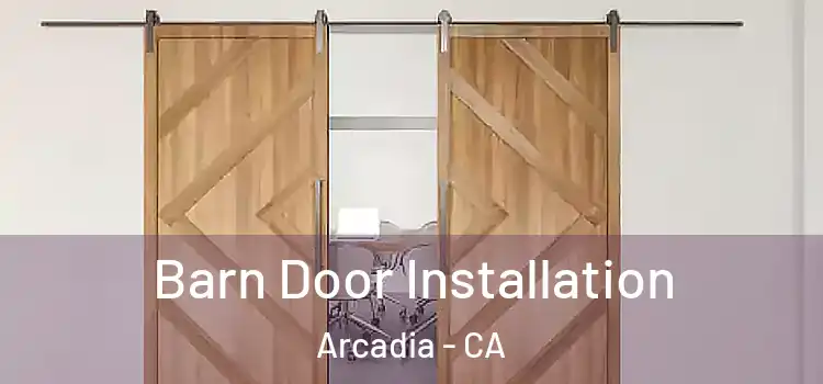 Barn Door Installation Arcadia - CA