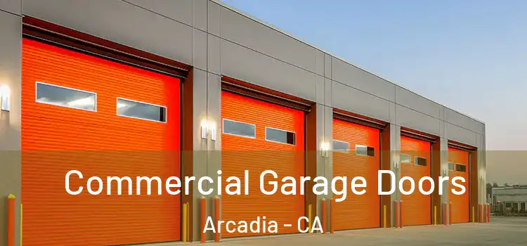  Commercial Garage Doors Arcadia - CA
