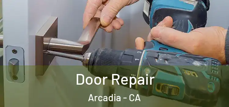 Door Repair Arcadia - CA