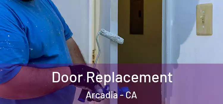 Door Replacement Arcadia - CA