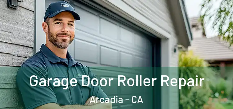 Garage Door Roller Repair Arcadia - CA