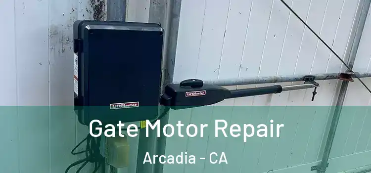Gate Motor Repair Arcadia - CA