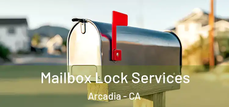 Mailbox Lock Services Arcadia - CA