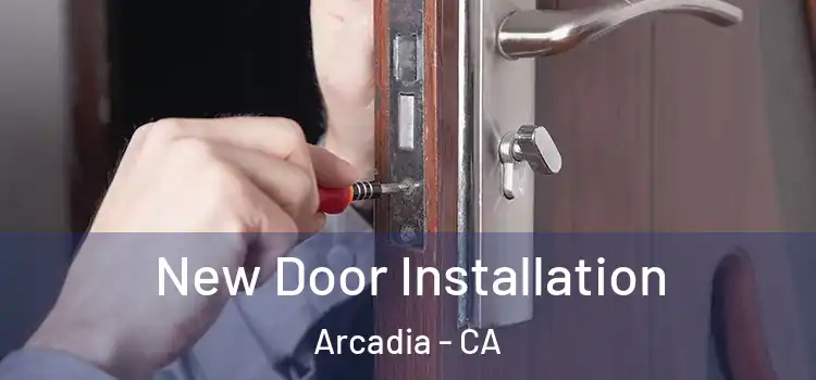 New Door Installation Arcadia - CA
