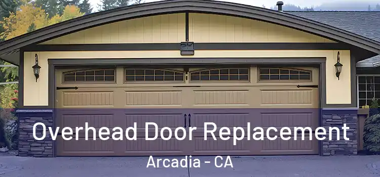  Overhead Door Replacement Arcadia - CA