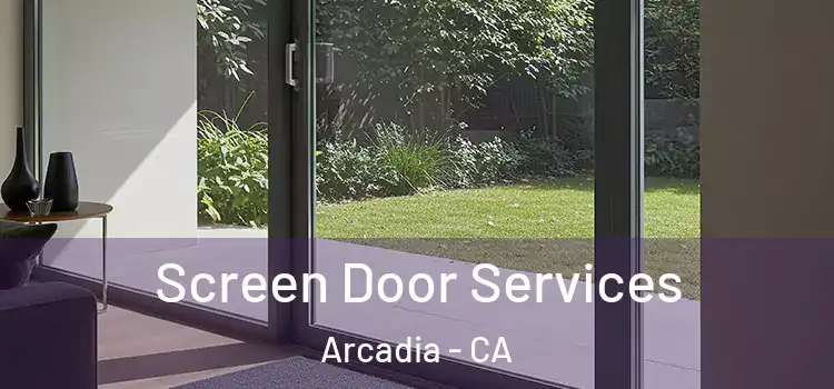 Screen Door Services Arcadia - CA