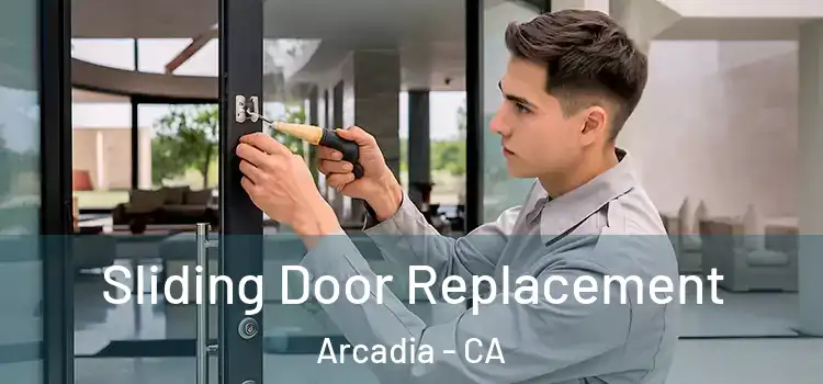 Sliding Door Replacement Arcadia - CA
