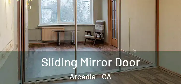  Sliding Mirror Door Arcadia - CA
